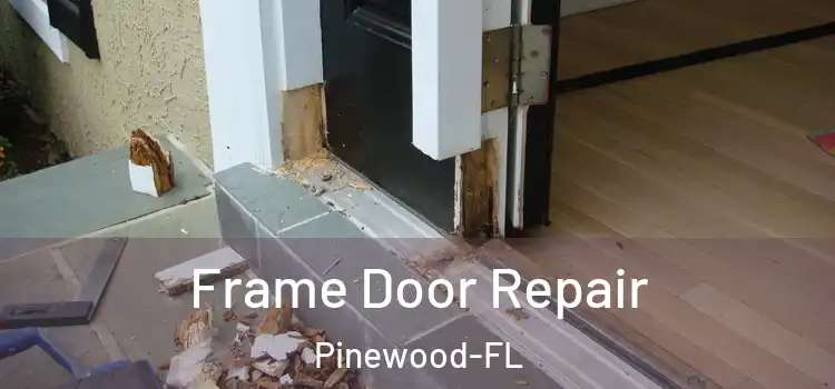  Frame Door Repair Pinewood-FL