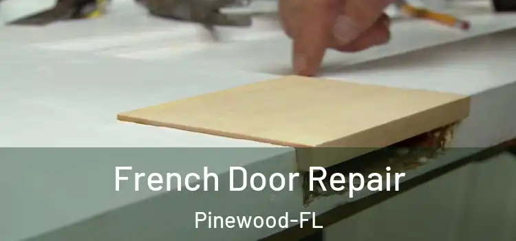  French Door Repair Pinewood-FL